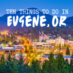 ten things to do in Eugene